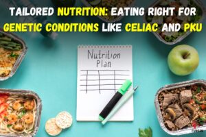 Read more about the article Nutrition For Specific Genetic Conditions (E.G., Celiac Disease, Phenylketonuria)